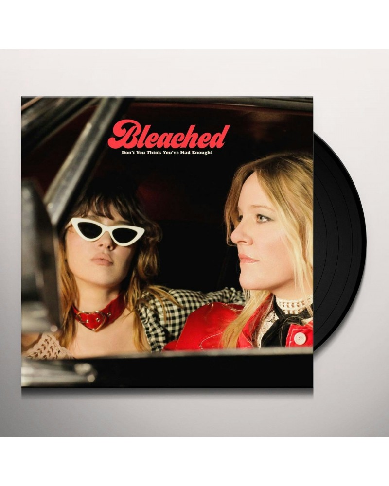 Bleached DON'T YOU THINK YOU'VE HAD ENOUGH? Vinyl Record $5.55 Vinyl