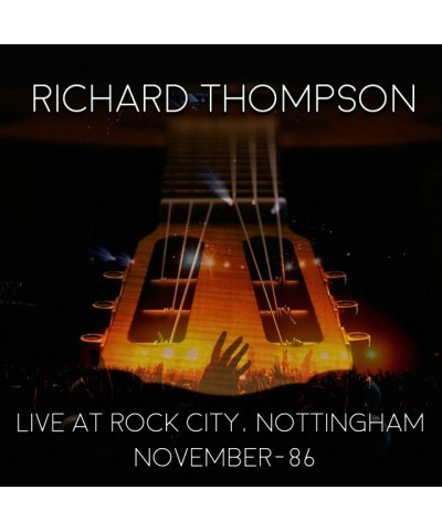 Richard Thompson LIVE AT ROCK CITY: NOTTINGHAM 1986 (2CD) CD $6.66 CD