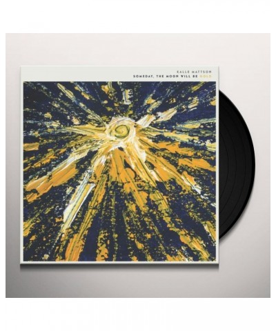 Kalle Mattson Someday The Moon Will Be Gold Vinyl Record $9.66 Vinyl