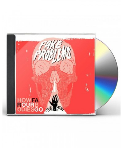 Fake Problems HOW FAR OUR BODIES GO CD $6.47 CD