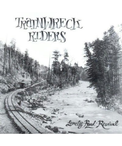 Trainwreck Riders LONELY ROAD REVIVAL CD $6.80 CD