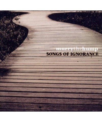 Murry The Hump SONGS OF IGNORANCE CD $7.92 CD